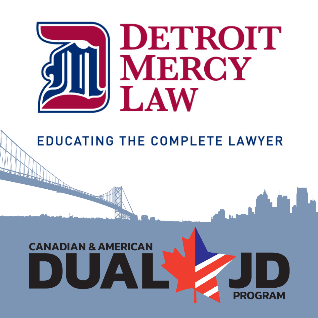 Detroit Mercy Law: Educating the Complete Lawyer. Canadian & American Dual JD Program